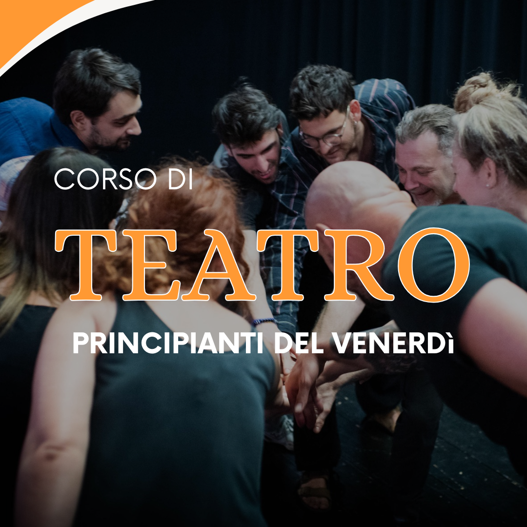 CORSO DI TEATRO PRINCIPIANTI del VENERDÌ