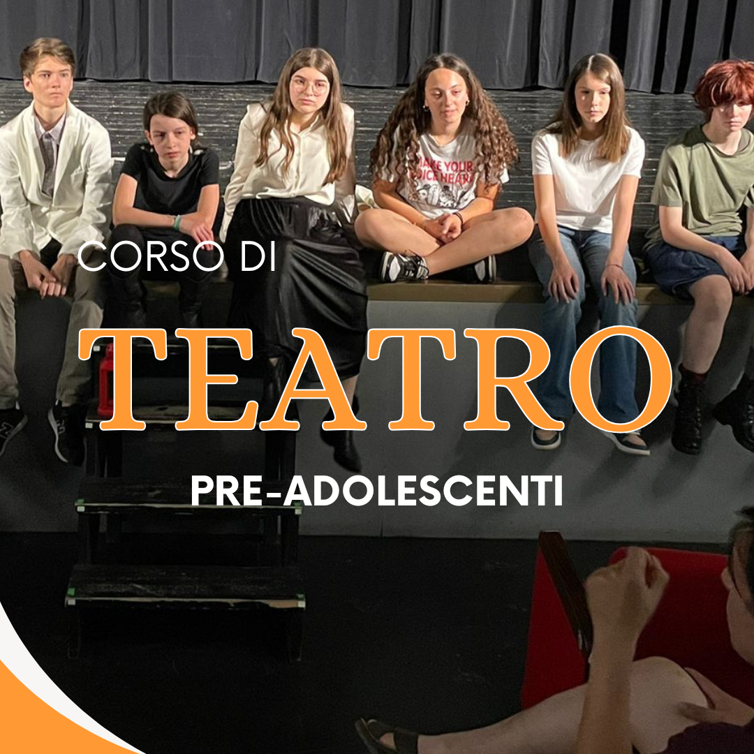 CORSO DI TEATRO PRE-ADOLESCENTI 12-14 ANNI